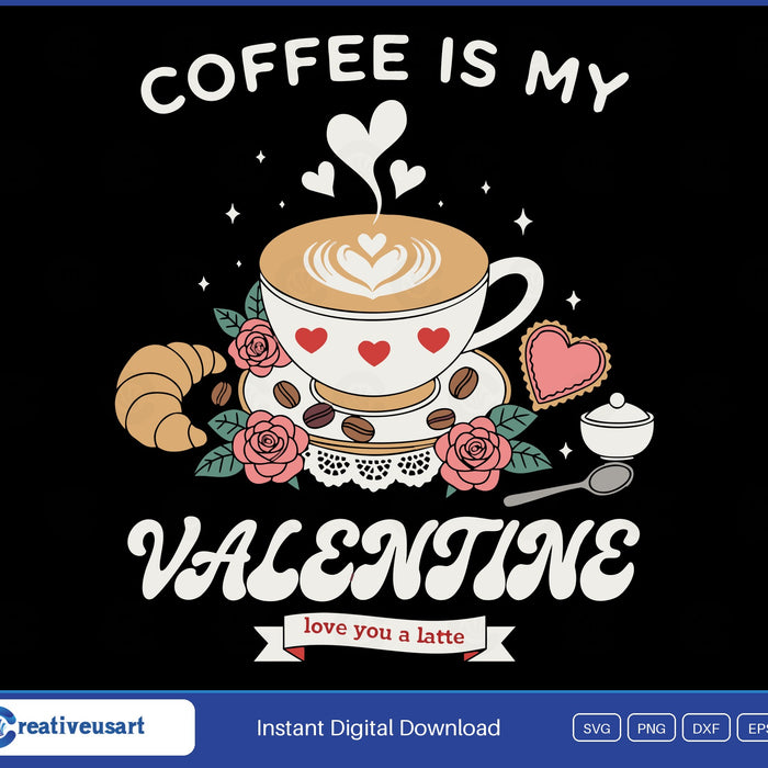 Coffee Is My Valentine SVG, vintage cafe scene with a heart latte, roses, a croissant and a love you a latte ribbon