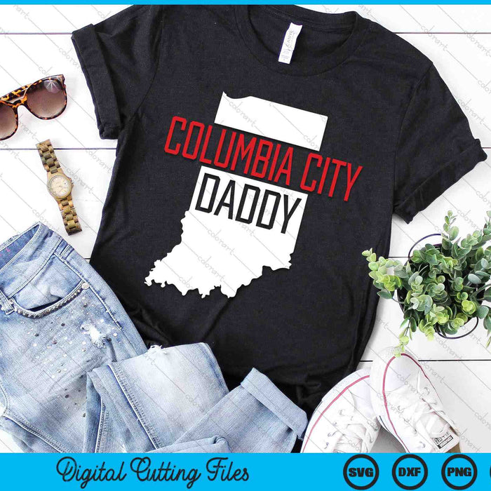 Columbia City Daddy Indiana State Map SVG PNG Digital Printable Files