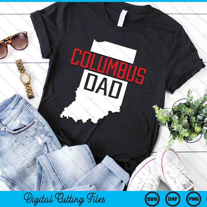 Columbus Dad Indiana State Map SVG PNG Digital Printable Files