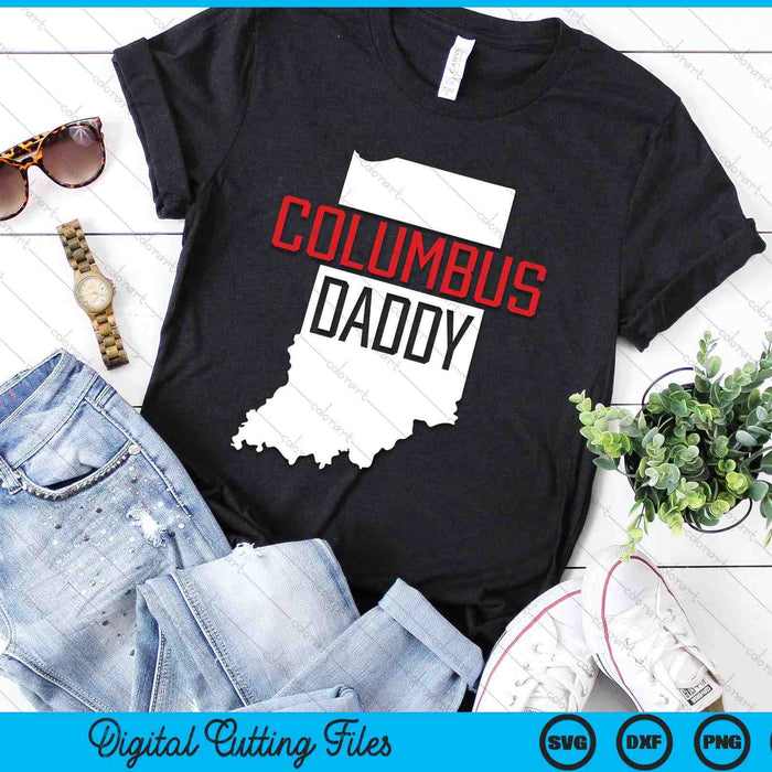 Columbus Daddy Indiana State Map Gift SVG PNG Digital Printable Files