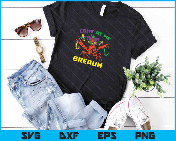 Come At Me Breaux Crawfish Beads SVG PNG Cutting Printable Files - on a t-shirt