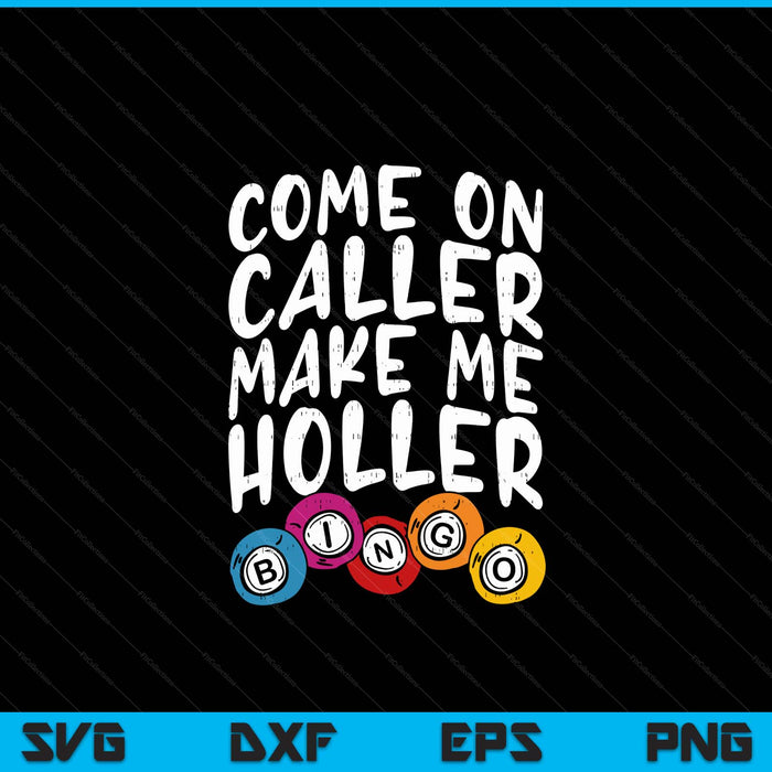 Come on caller make me holler bingo player quote SVG cut file