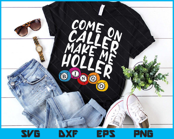 Come On Caller Make Me Holler Bingo Funny Player Gift Quote SVG PNG Digital Printable Files