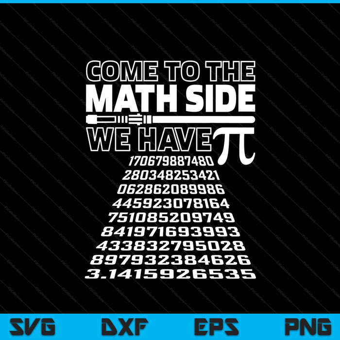 Come To The Math Side We Have Pie Pi Day Teacher SVG PNG Digital Printable Files
