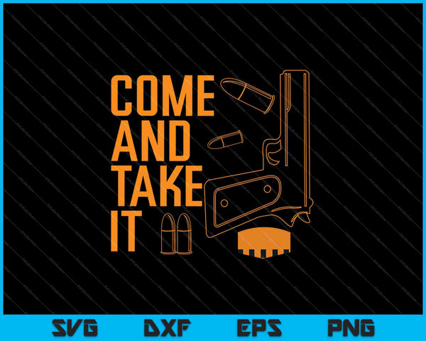 Come and Take It SVG PNG Cutting Printable Files