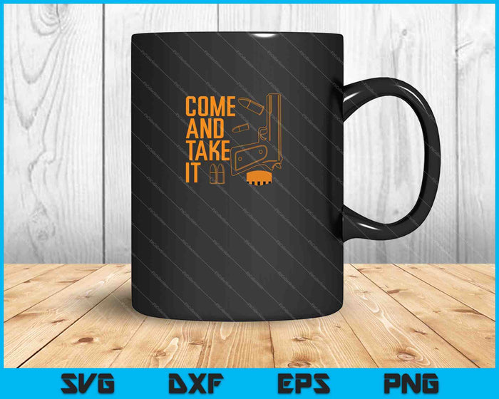 Come and Take It SVG PNG Cutting Printable Files