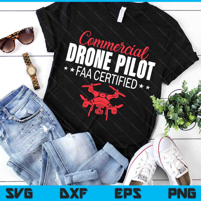 Commercial Drone Pilot Faa Certified SVG PNG Digital Printable Files