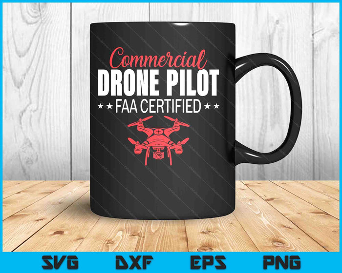 Commercial Drone Pilot Faa Certified SVG PNG Digital Printable Files