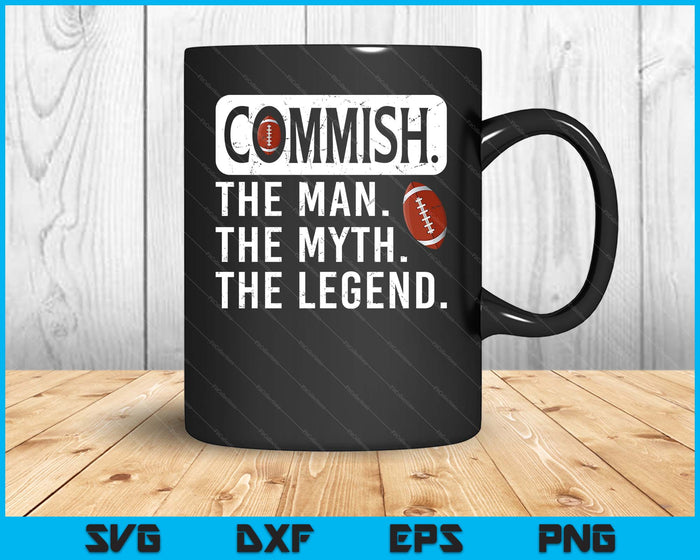 Commish Man Myth Legend Fantasy Football Commissioner SVG PNG Digital Printable Files
