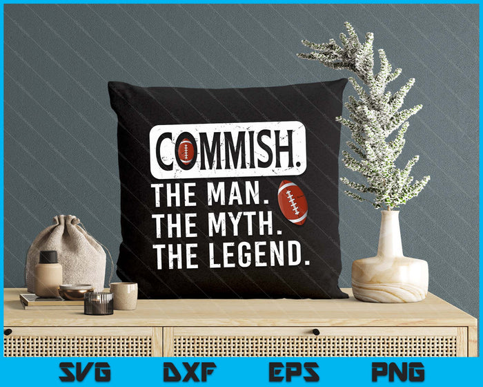 Commish Man Myth Legend Fantasy Football Commissioner SVG PNG Digital Printable Files