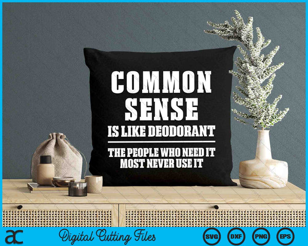 Common Sense Is Like Deodorant Funny Sarcastic SVG PNG Digital Cutting Files