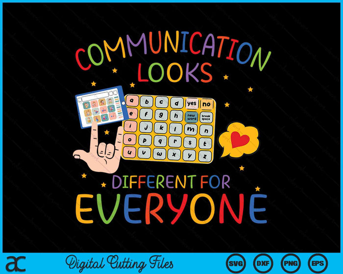 Communication Looks Different For Everyone Autism Awareness SVG PNG Digital Cutting Files