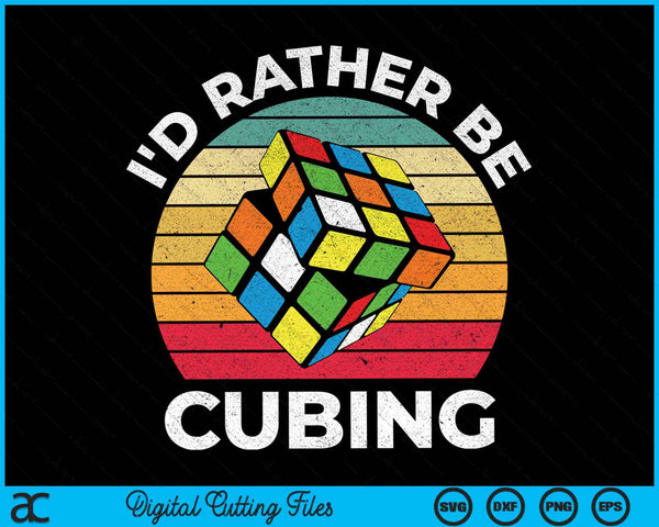 Competitive Puzzle Cube I'd Rather Be Cubing Speed Cubing SVG PNG Digital Cutting Files