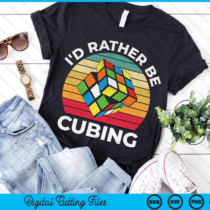 Competitive Puzzle Cube I'd Rather Be Cubing Speed Cubing SVG PNG Digital Cutting Files