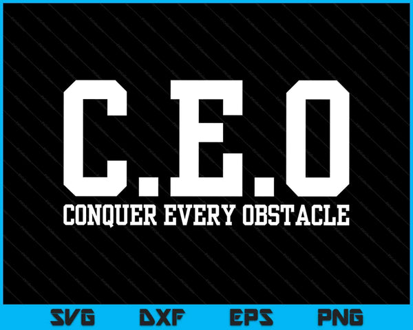 Conquer every obstacle x CEO SVG cut file