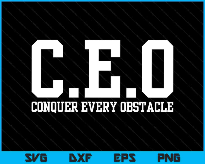 Conquer Every Obstacle X Ceo SVG PNG Digital Printable Files