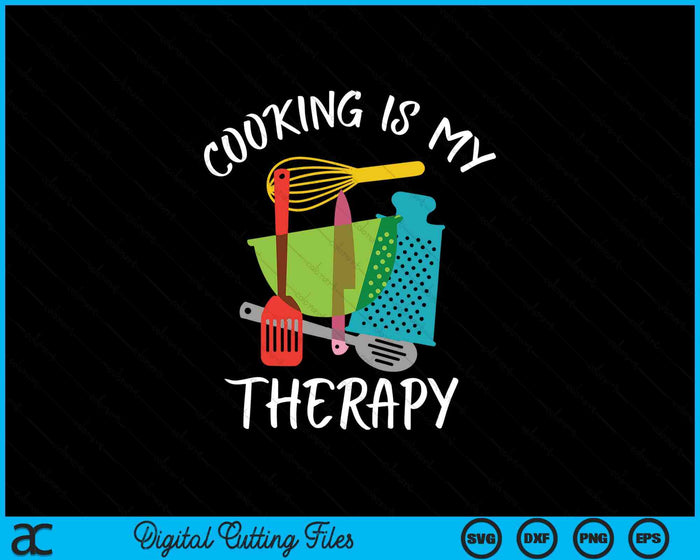 Cooking Is My Therapy Chef & Cook Gifts Funny Culinary SVG PNG Digital Printable Files