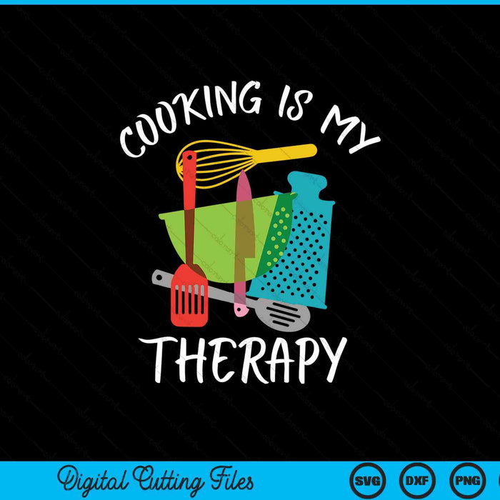 Cooking Is My Therapy Chef & Cook Gifts Funny Culinary SVG PNG Digital Printable Files