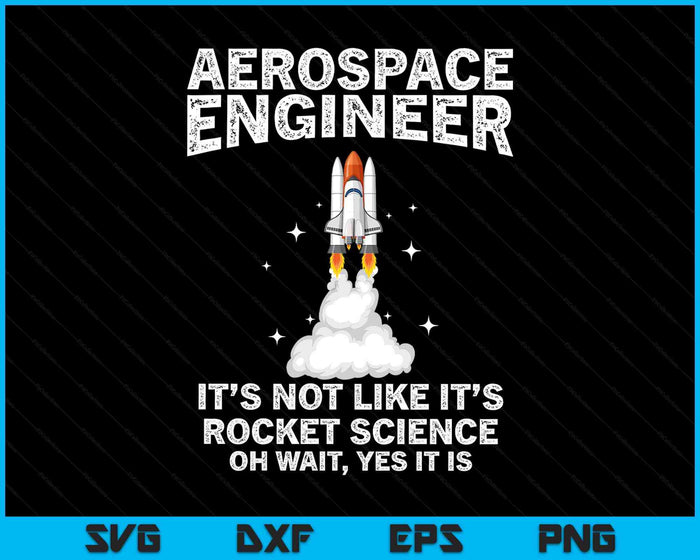 Cool Aerospace Engineer For Men Women Rocket Scientist Space SVG PNG Digital Printable Files