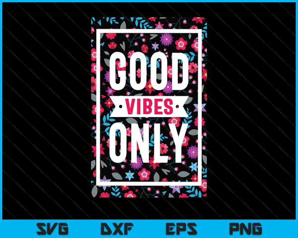 Cool floral summer vibes only quotes inspirational quotes SVG cut file