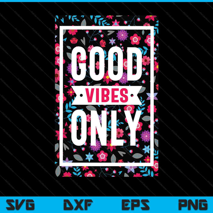 Cool floral summer vibes only quotes inspirational quotes SVG cut file