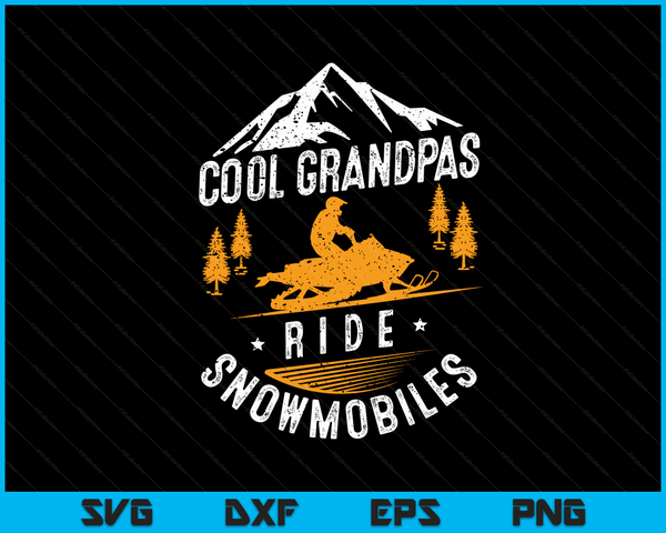 Cool Grandpas Ride Snowmobiles Snowmobile Dad Grandpa Gift SVG PNG Digital Cutting Files