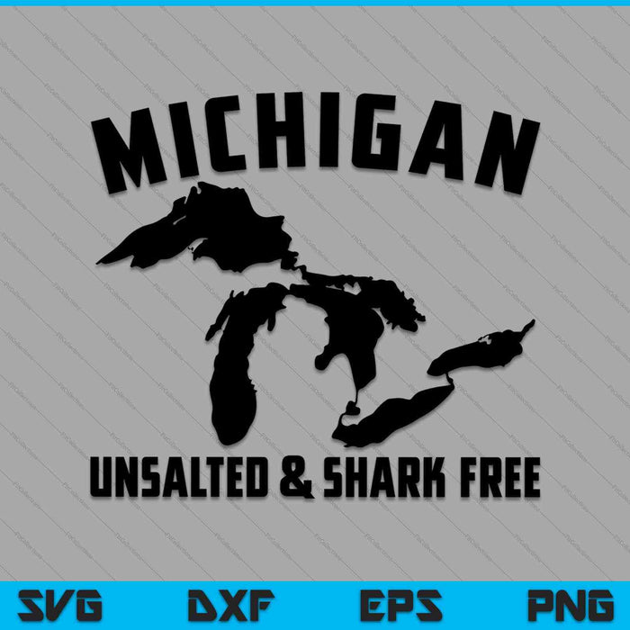 Cool Michigan Unsalted & Shark Free Funny Fishermen SVG PNG Cutting Printable Files