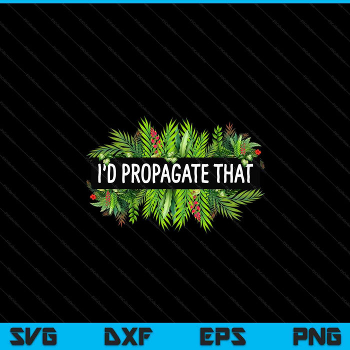 Cool plant for propagation plant lover gardener SVG cut file
