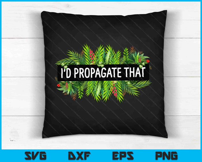 Cool Plant For Men Women Propagation Plant Lover Gardener SVG PNG Digital Cutting Files