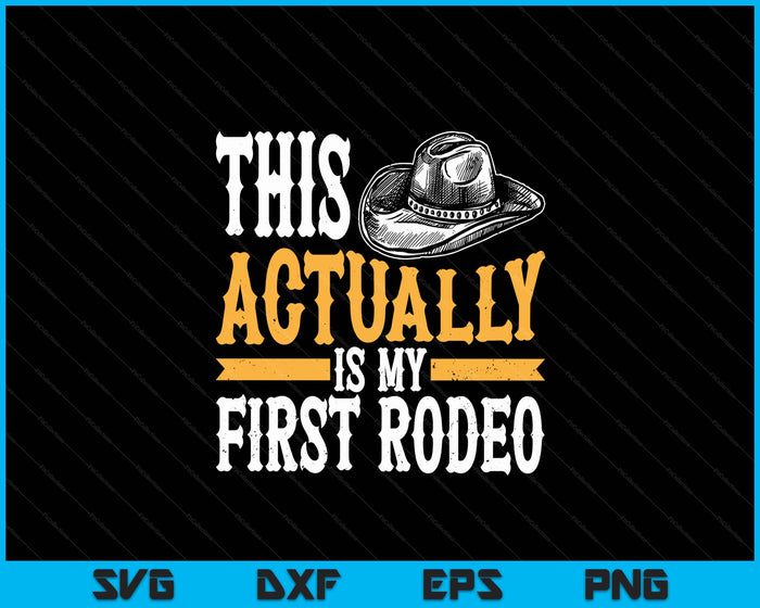 Cool, dit is eigenlijk mijn eerste Rodeo Cowboy Fan Gift SVG PNG digitale snijbestanden