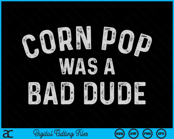 Corn Pop was een slechte kerel grappige verkiezing 2024 Meme Joe Biden SVG PNG digitale snijbestanden