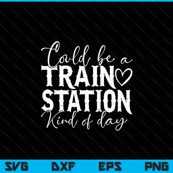 Could be a train station kinda day SVG cut file