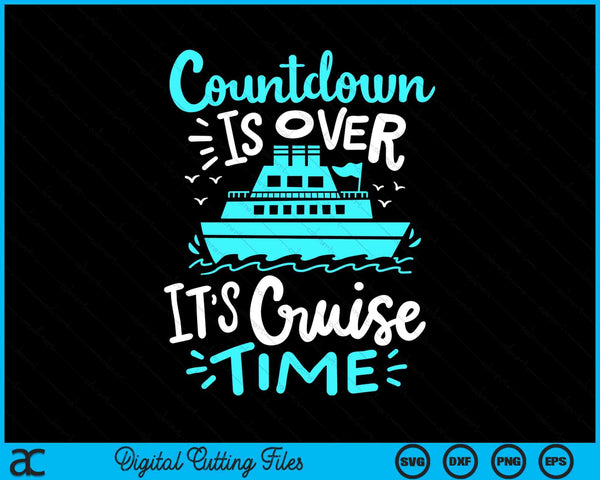 La cuenta regresiva ha terminado Es tiempo de crucero Vacaciones en crucero SVG PNG Archivos de corte digital