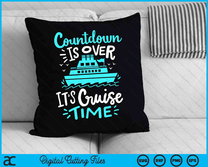 Countdown Is Over It’s Cruise Time Cruise Vacation SVG PNG Digital Cutting Files