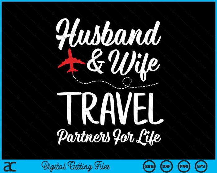 Couple Matching Husband And Wife Travel Partners For Life SVG PNG Digital Cutting Files