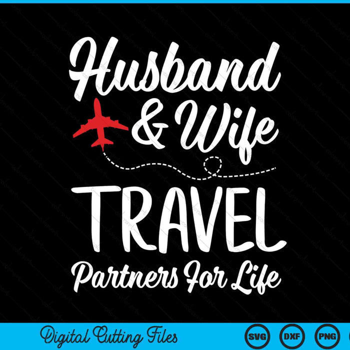 Couple Matching Husband And Wife Travel Partners For Life SVG PNG Digital Cutting Files