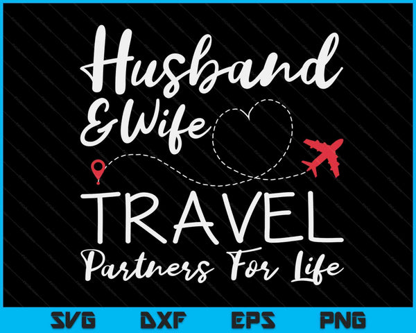 Couple Matching Husband And Wife Travel Partners For Life SVG PNG Digital Printable Files