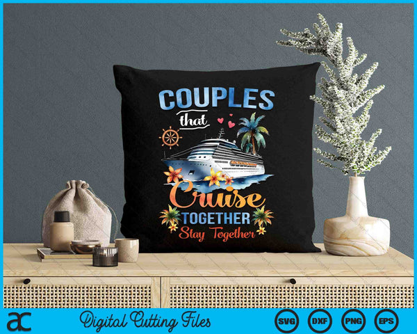 Couples That Cruise Together Stay Together Couples Cruising SVG PNG Digital Cutting Files