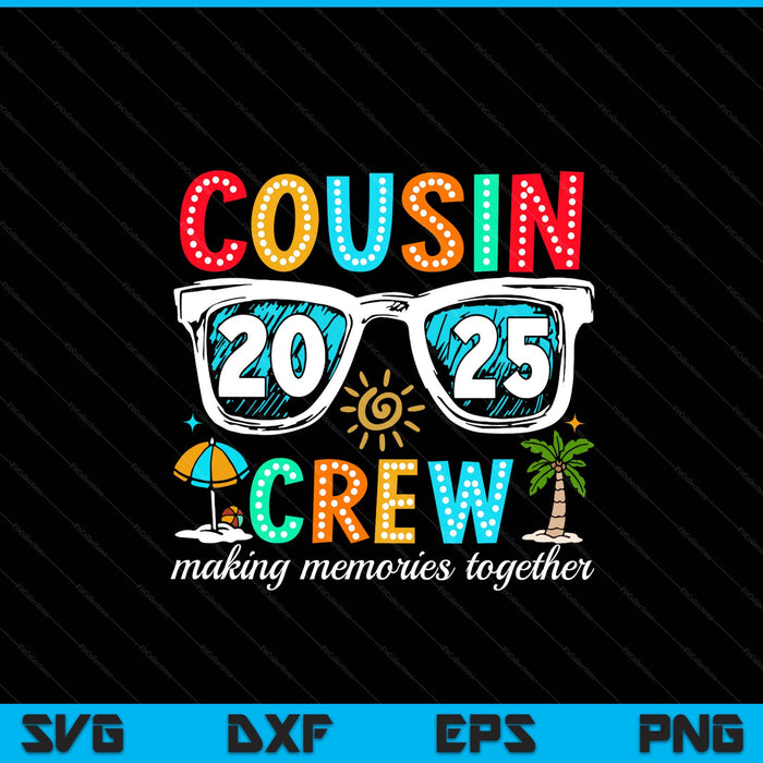 Cousin Crew 2025 Summer Vacation Beach Family Trip Matching SVG PNG Digital Printable Files
