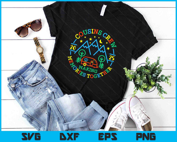 Cousin Crew Making Memories 2025 Family Reunion Trip Camping SVG PNG Digital Printable Files