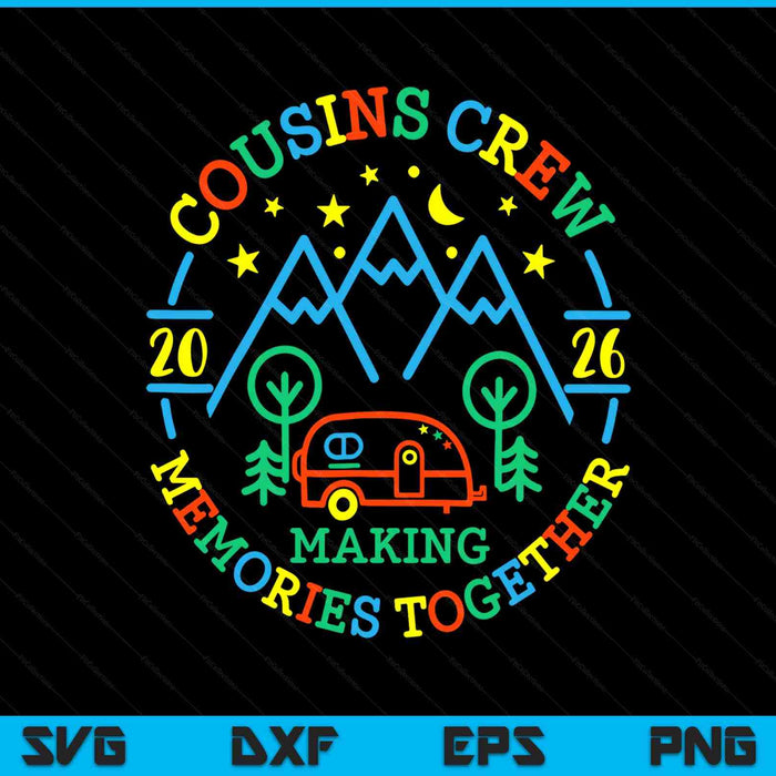 Cousin crew making memories 2026 family reunion trip camping SVG cut file