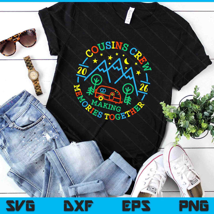 Cousin Crew Making Memories 2026 Family Reunion Trip Camping SVG PNG Digital Printable Files