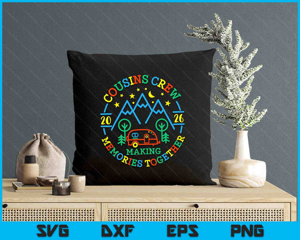 Cousin Crew Making Memories 2026 Family Reunion Trip Camping SVG PNG Digital Printable Files