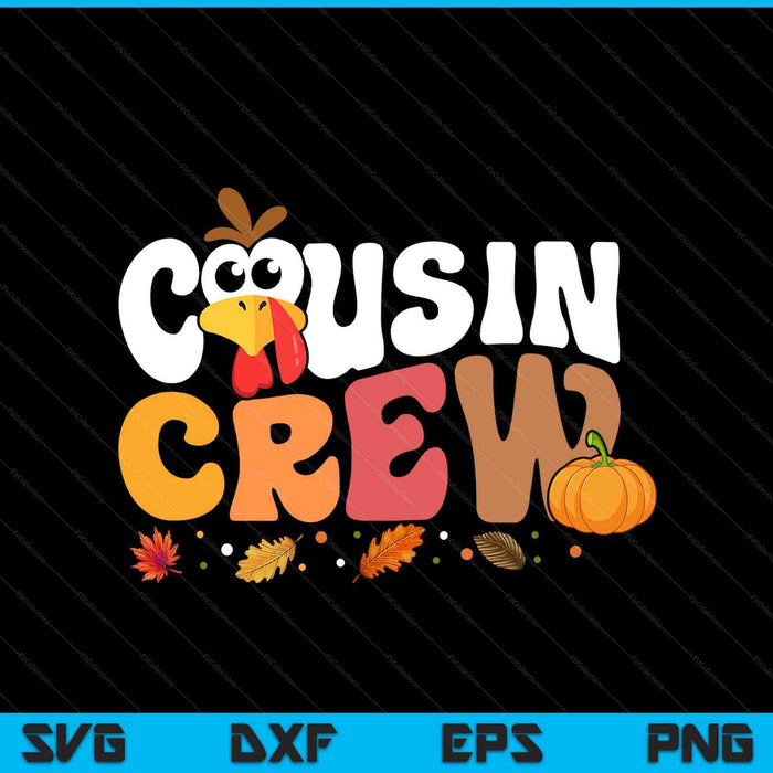 Cousin crew Thanksgiving family matching turkey day fall SVG cut file