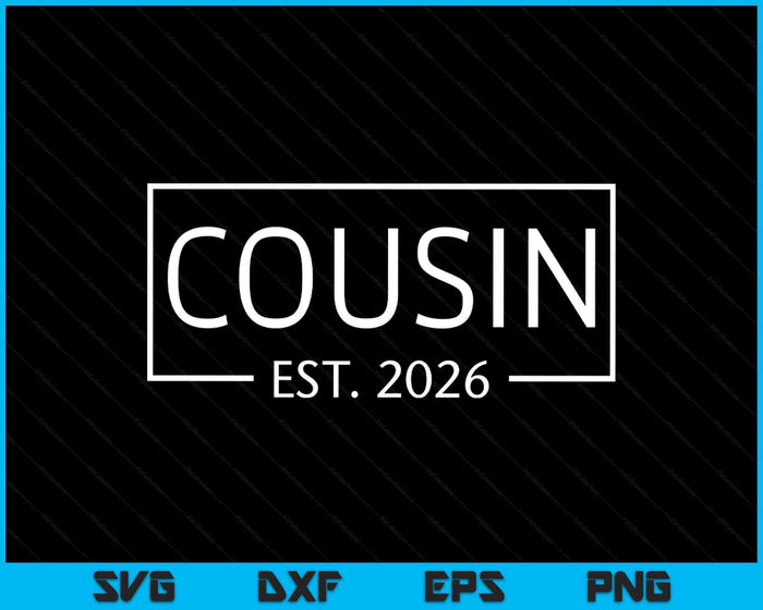 Cousin Est 2026 Promoted To Cousin 2026 Pregnancy Announcement SVG PNG Digital Printable Files