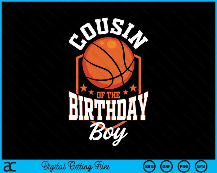 Cousin Of The Birthday Boy Basketball Theme Bday Party SVG PNG Digital Cutting File