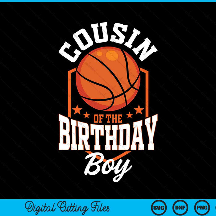 Cousin of the birthday boy basketball theme bday party SVG cut file