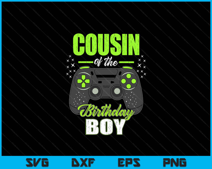Cousin Of The Birthday Boy Matching Video Gamer Birthday SVG PNG Digital Printable Filesv