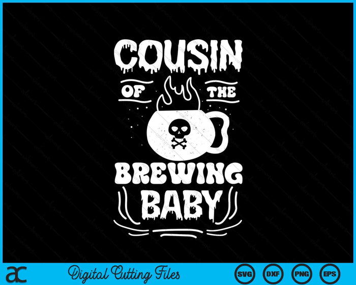 Cousin Of The Brewing Baby Halloween Pregnancy Announcement SVG PNG Digital Cutting File