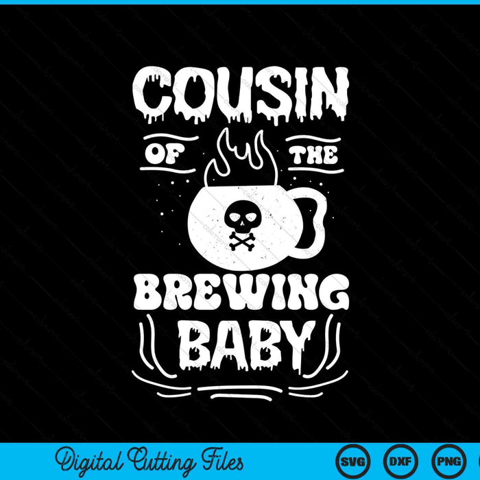 Cousin of the brewing baby Halloween pregnancy announcement SVG cut file